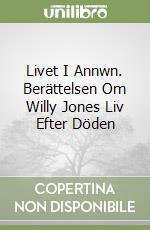 Livet I Annwn. Berättelsen Om Willy Jones Liv Efter Döden libro