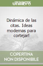 Dinámica de las citas. Ideas modernas para cortejar! libro