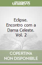 Eclipse. Encontro com a Dama Celeste. Vol. 2