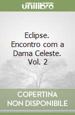 Eclipse. Encontro com a Dama Celeste. Vol. 2 libro