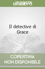 Il detective di Grace libro