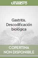 Gastritis. Descodificación biológica libro