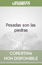 Pesadas son las piedras libro