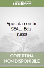 Sposata con un SEAL. Ediz. russa libro