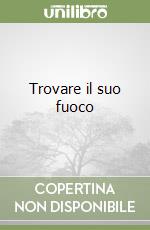 Trovare il suo fuoco libro