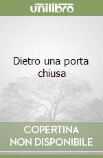 Dietro una porta chiusa libro