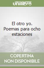 El otro yo. Poemas para ocho estaciones libro