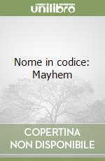 Nome in codice: Mayhem
