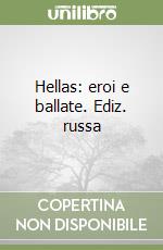 Hellas: eroi e ballate. Ediz. russa