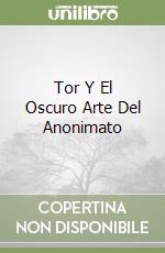 Tor Y El Oscuro Arte Del Anonimato libro