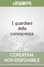 I guardiani della conoscenza