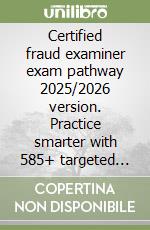 Certified fraud examiner exam pathway 2025/2026 version. Practice smarter with 585+ targeted question sets libro