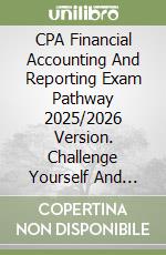 CPA Financial Accounting And Reporting Exam Pathway 2025/2026 Version. Challenge Yourself And Learn With Over 590+ Practice Questions libro
