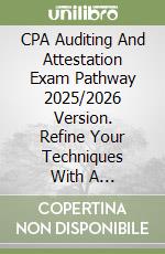 CPA Auditing And Attestation Exam Pathway 2025/2026 Version. Refine Your Techniques With A Collection Of 600 Practice Questions libro