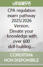 CPA regulation exam pathway 2025/2026 Version. Elevate your knowledge with over 600 skill-building questions libro