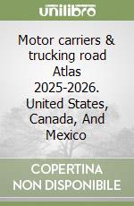 Motor carriers & trucking road Atlas 2025-2026. United States, Canada, And Mexico libro