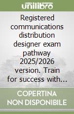 Registered communications distribution designer exam pathway 2025/2026 version. Train for success with 600 proven practice questions libro