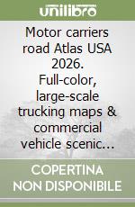 Motor carriers road Atlas USA 2026. Full-color, large-scale trucking maps & commercial vehicle scenic routes across all 50 States libro