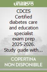 CDCES Certified diabetes care and education specialist exam prep 2025-2026. Study guide with 500+ practice questions, detailed answer explanations & proven test-taking strategy libro