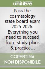 Pass the cosmetology state board exam 2025-2026. Everything you need to succeed from study plans & practice questions to proven test-taking strategy libro