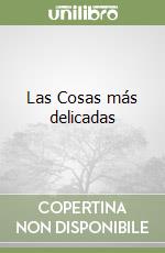 Las Cosas más delicadas libro