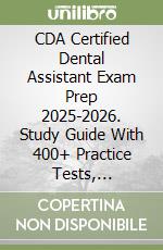 CDA Certified Dental Assistant Exam Prep 2025-2026. Study Guide With 400+ Practice Tests, Full-Length Exams, Strategies & Tips To Pass On Your First Try libro
