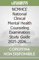 NCMHCE National Clinical Mental Health Counseling Examination Study Guide 2025-2026. Exam Prep With 400+ Practice Tests, Full-Length Exams, Strategies & Tips To Pass On Your First Try libro