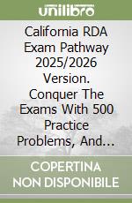 California RDA Exam Pathway 2025/2026 Version. Conquer The Exams With 500 Practice Problems, And Expert Answer Reviews libro