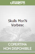 Skulls Mor?ii Vorbesc libro