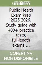 Public Health Exam Prep 2025-2026. Study guide with 400+ practice tests, full-length exams, strategies & tips to pass on your first try libro