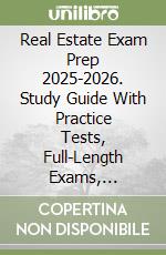 Real Estate Exam Prep 2025-2026. Study Guide With Practice Tests, Full-Length Exams, Strategies & Tips To Pass On Your First Try libro