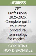 CPT Professional 2025-2026. Complete guide to current procedural terminology for medical billing, documentation & exam success libro