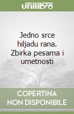 Jedno srce hiljadu rana. Zbirka pesama i umetnosti libro