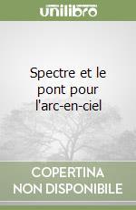 Spectre et le pont pour l'arc-en-ciel libro