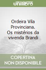 Ordeira Vila Provinciana. Os mistérios da vivenda Brandi libro