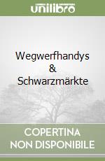 Wegwerfhandys & Schwarzmärkte libro