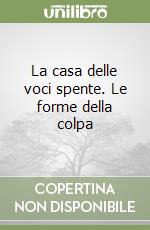 La casa delle voci spente. Le forme della colpa