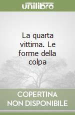 La quarta vittima. Le forme della colpa