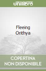 Fleeing Orithya