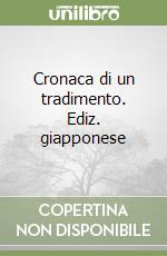 Cronaca di un tradimento. Ediz. giapponese libro