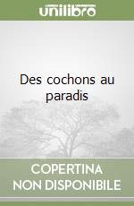 Des cochons au paradis libro