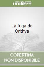 La fuga de Orithya