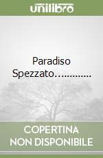 Paradiso Spezzato.............
