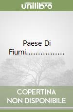 Paese Di Fiumi................ libro