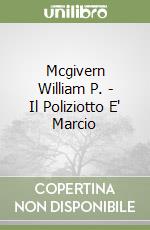 Mcgivern William P. - Il Poliziotto E' Marcio libro