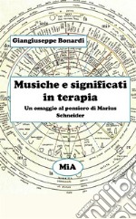 Musiche e significati in terapia. Un omaggio al pensiero di Marius Schneider libro