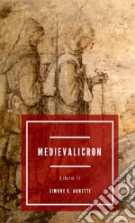 Storia di Galeotto e Maria. Medievalicron. Vol. 2 libro