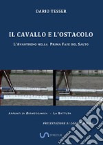 Il cavallo e l'ostacolo. L'avantreno nella prima fase del salto libro