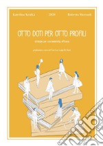 Otto doti per otto profili. Strategie per una leadership efficace libro