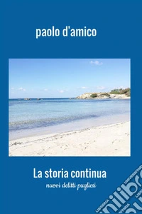La storia continua. Nuovi delitti pugliesi libro